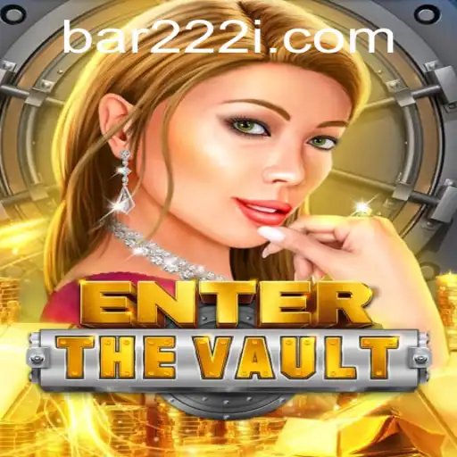 Unveiling 'EntertheVault': A New Gaming Phenomenon with Bar222